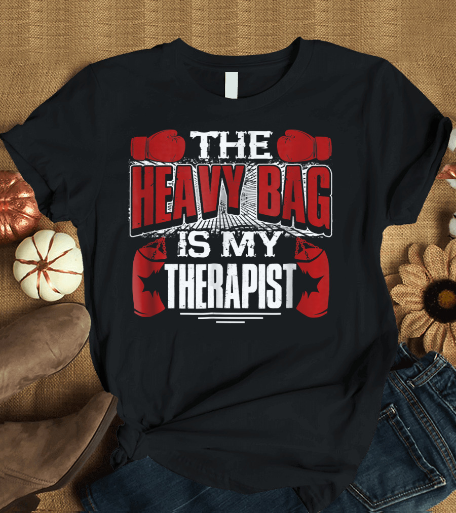 The Heavy Bag Is My Therapist Boxing Gloves Therapy Motivation T-Shirt