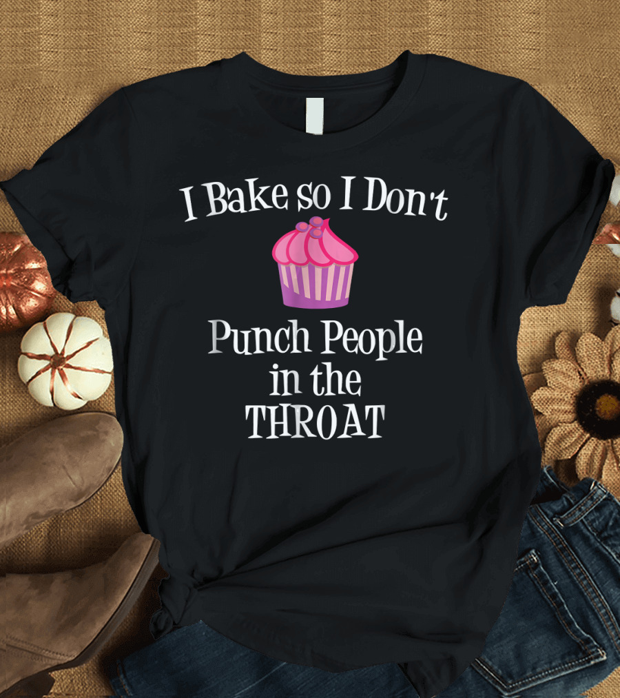 I Bake So I Don't Punch People in the Throat Cupcake Charm T-Shirt