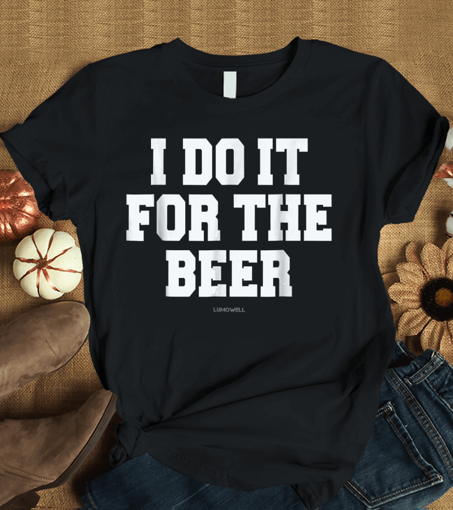 I Do It For The Beer Lumowell Funny Gym Fitness T-Shirt