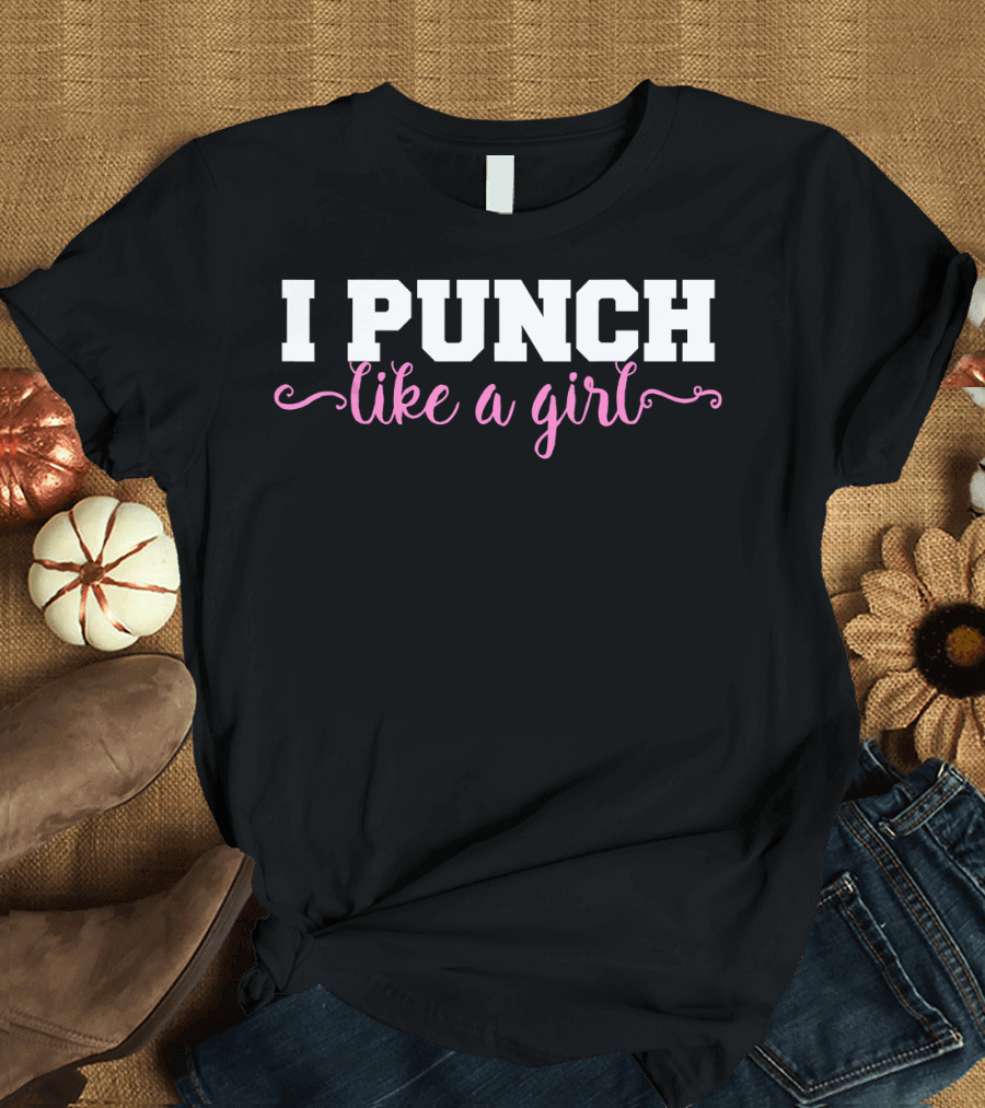 I Punch Like a Girl Boxing Girls T-Shirt