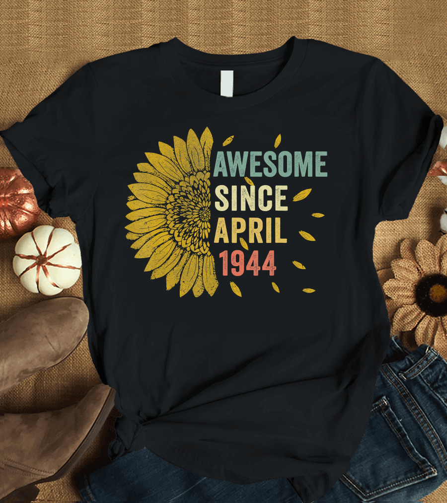 Awesome Since April 1944 Sunflower Vintage 76 Years T-Shirt