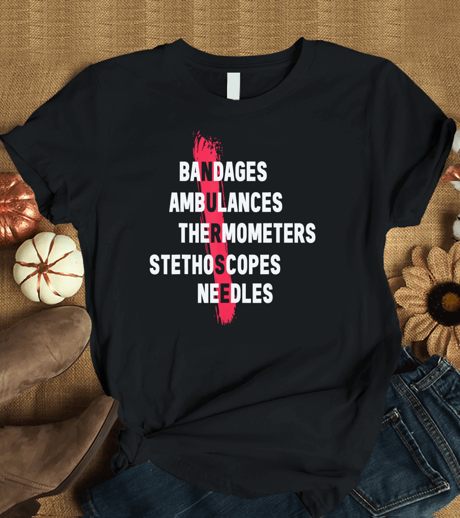 Bandages Ambulances Thermometers Stethoscopes Needles Emergency Medical Essentials T-Shirt