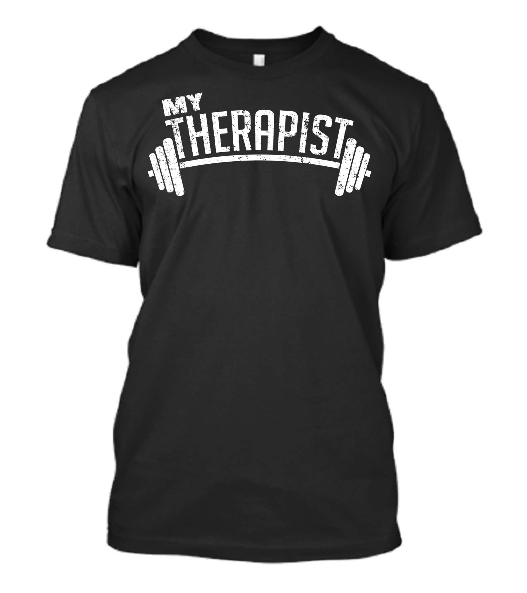 My Therapist Barbell Weight Lifting Bodybuilding T-Shirt