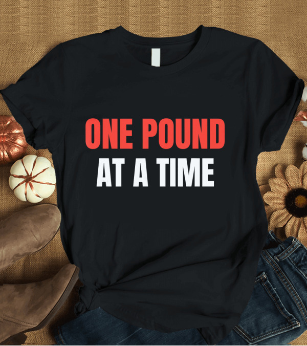T-Shirt: Bariatric Gastric Bypass One Pound at a Time T-Shirt Bariatric Gastric Bypass One Pound at a Time T-Shirt