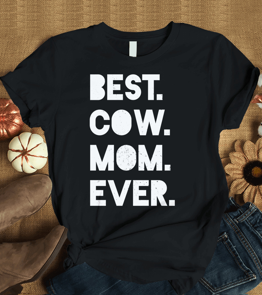 Best Cow Mom Ever T-Shirt