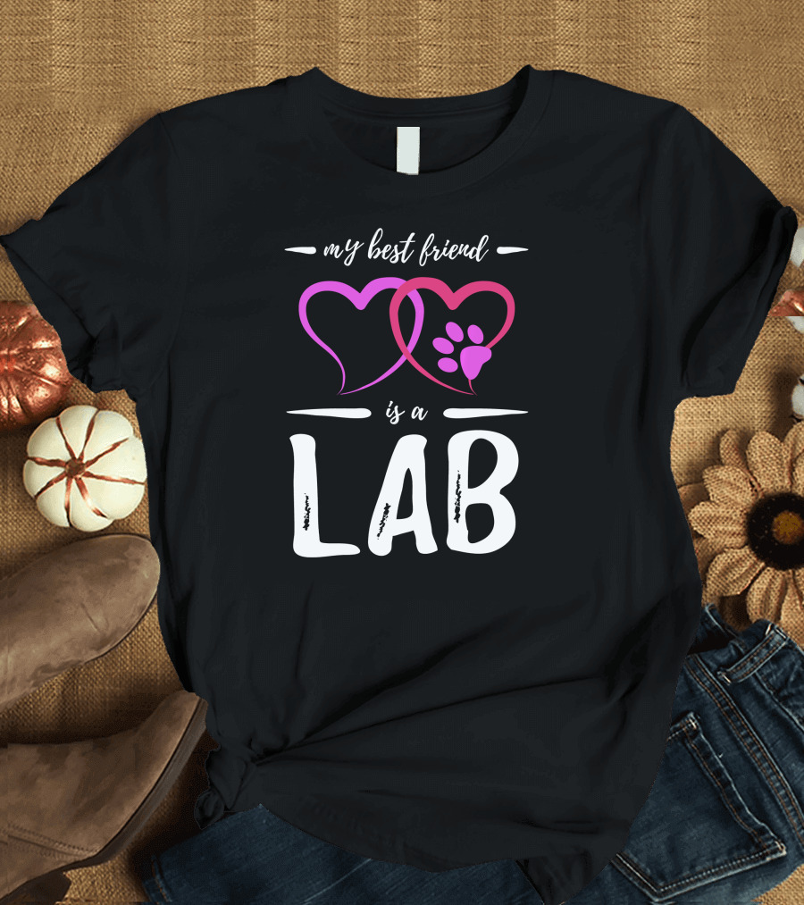 My Best Friend Is a Lab Funny Labra Dog T-Shirt