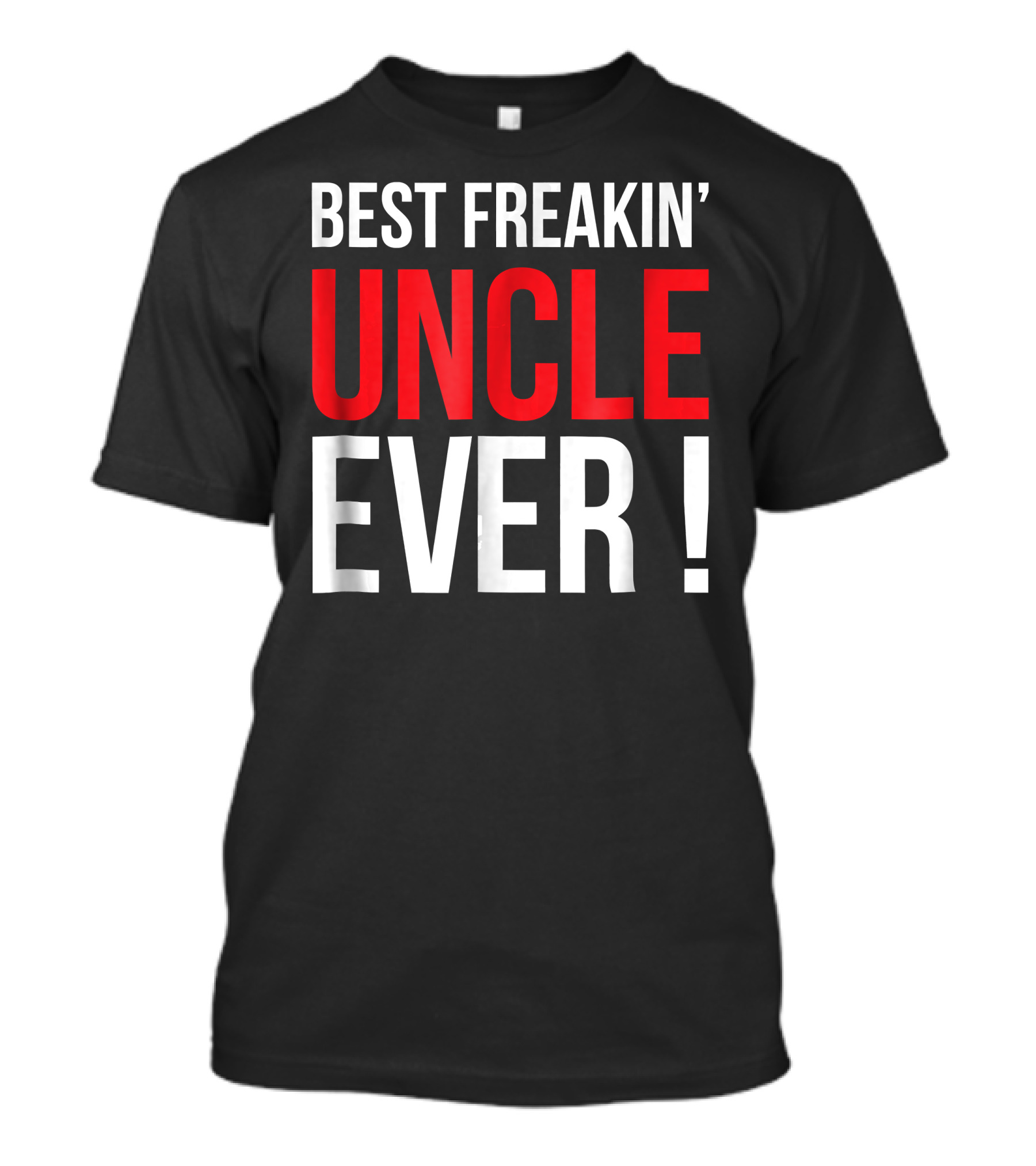 Best Freakin' Uncle Ever T-Shirt