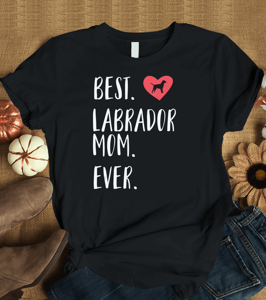 Best Labrador Mom Ever Heart Labrador T-Shirt