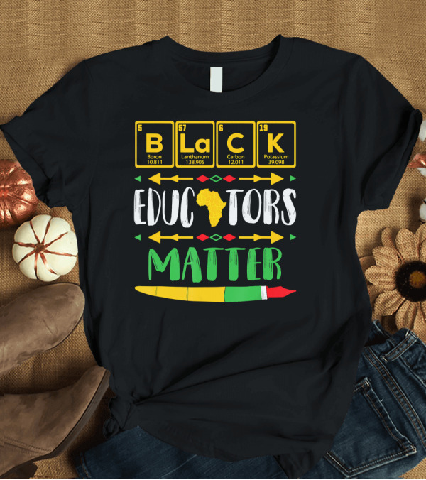 T-Shirt: Black Educators Matter Africa Periodic Table T-Shirt Black Educators Matter Africa Periodic Table T-Shirt