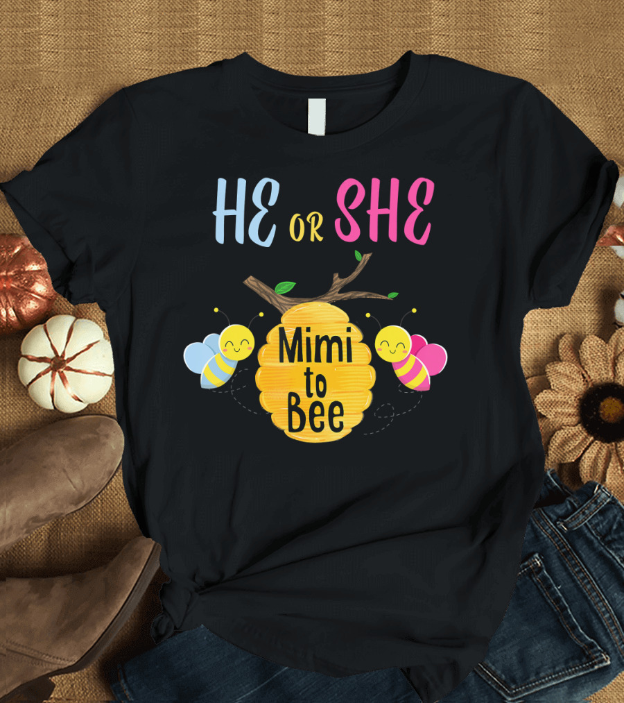 He or She Mimi to Bee Gender Reveal T-Shirt