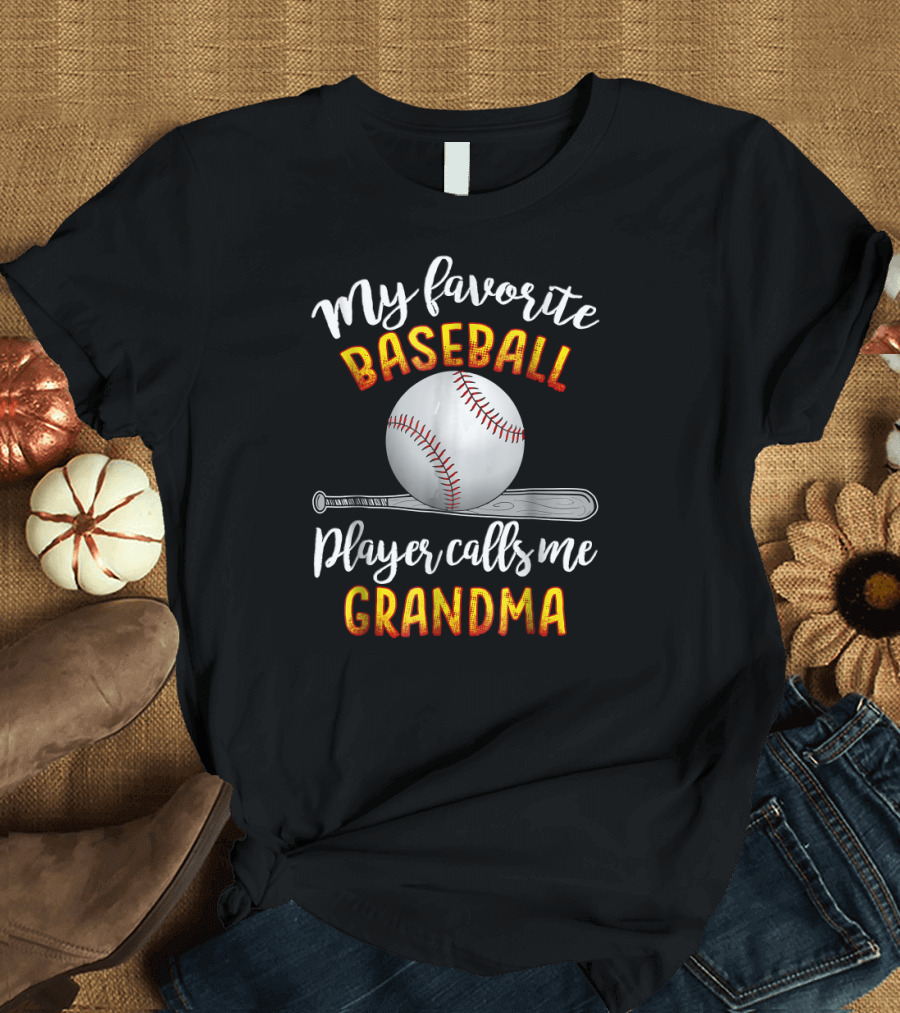 MY FAVORITE BASEBALL PLAYER CALLS ME GRANDMA BASEBALL BAT AND BALL T-Shirt