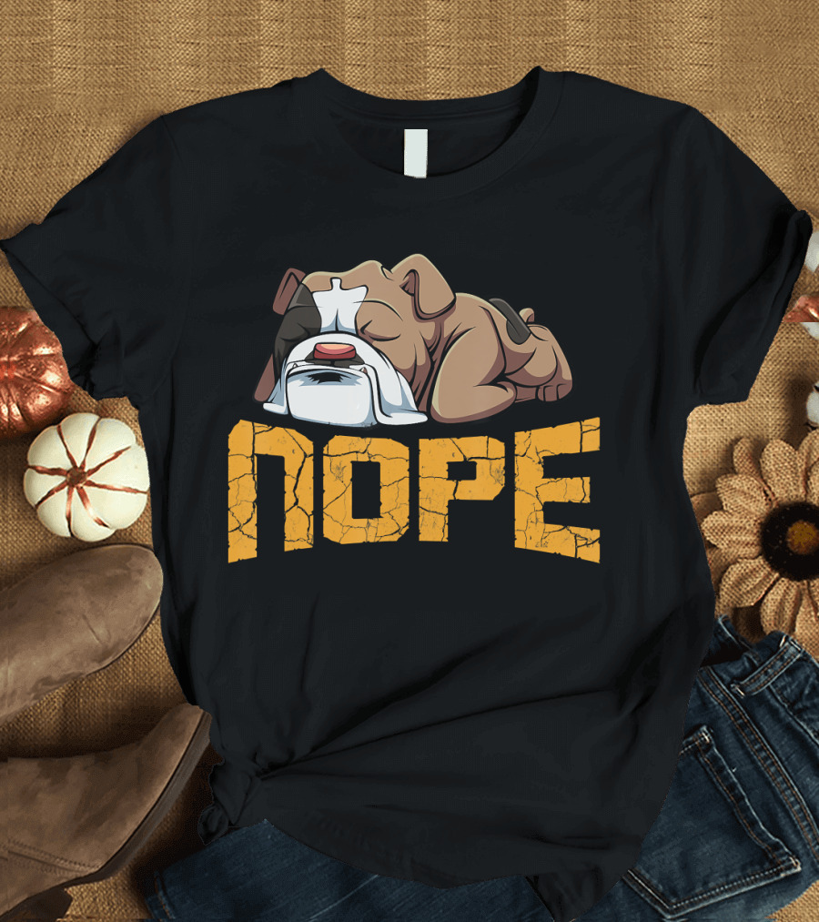 Nope Lazy English Bulldog Pet Humor T-Shirt