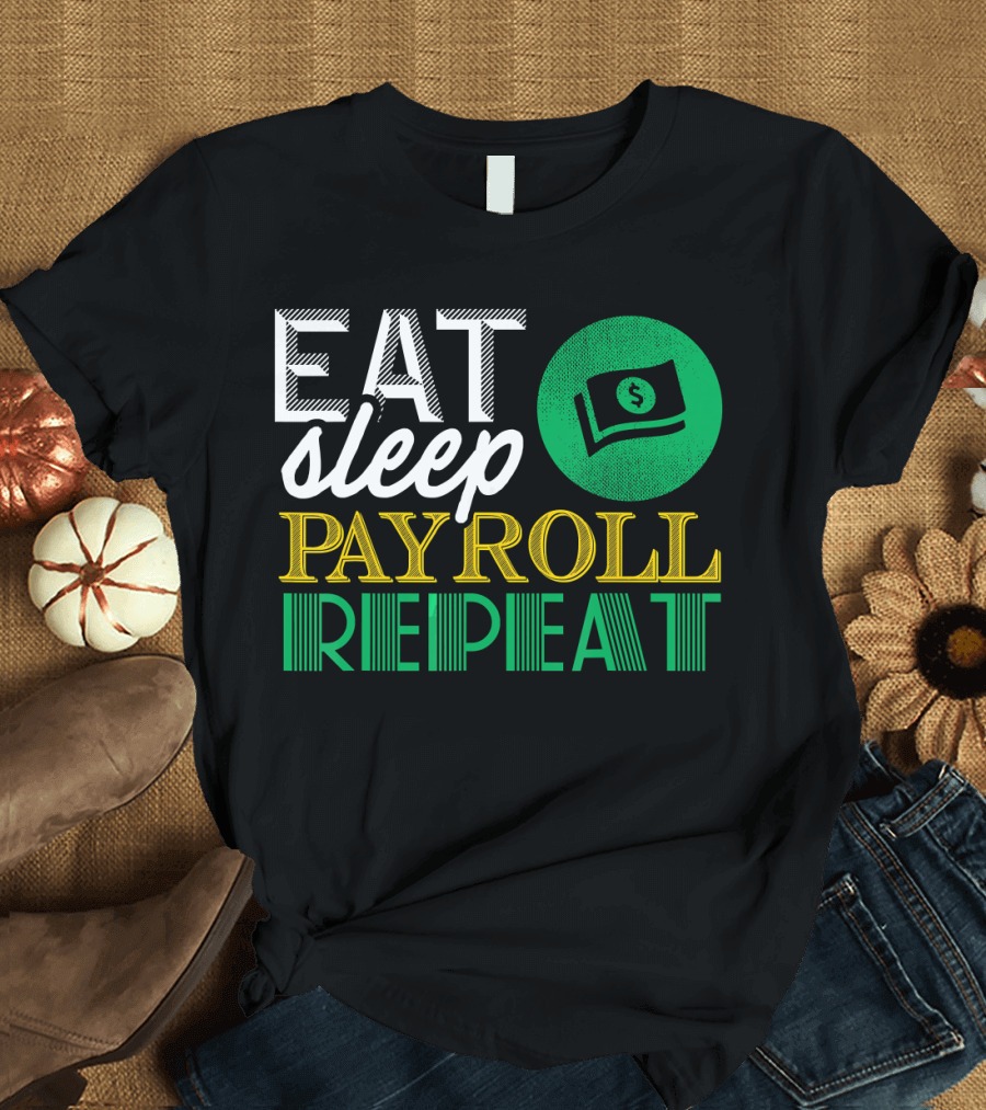 Eat Sleep Payroll Repeat Accountant CPA Bookkeeper Math T-Shirt