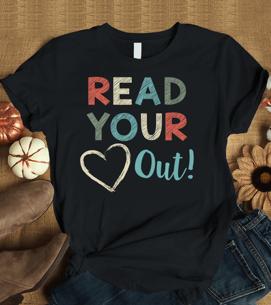 read your heart out T-Shirt