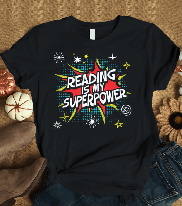 T-Shirt: Reading Is My Superpower Comic Book Style Burst and Stars T-Shirt Reading Is My Superpower Comic Book Style Burst and Stars T-Shirt