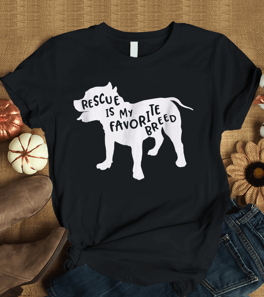 Rescue Is My Favorite Breed Pitbull T-Shirt