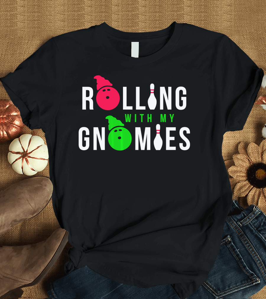 Rolling With My Gnomies Bowling Pins and Funny Gnome Faces T-Shirt