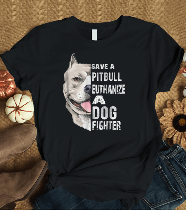 T-Shirt: Save A Pitbull Euthanize A Dog Fighter Pitbull Portrait with Text T-Shirt Save A Pitbull Euthanize A Dog Fighter Pitbull Portrait with Text T-Shirt