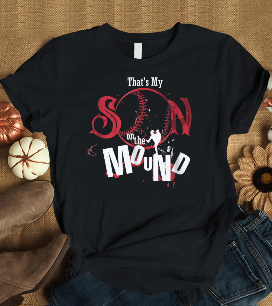 That's My Son on the Mound Baseball T-Shirt