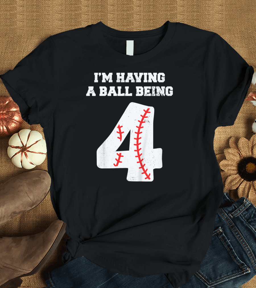 I'm Having a Ball Being 4 Kids Baseball Birthday T-Shirt