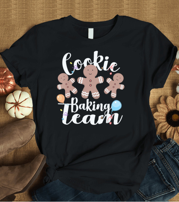 T-Shirt: Christmas Cookie Baking Team Gingerbread Cookie Bakin' Decorations T-Shirt Christmas Cookie Baking Team Gingerbread Cookie Bakin' Decorations T-Shirt