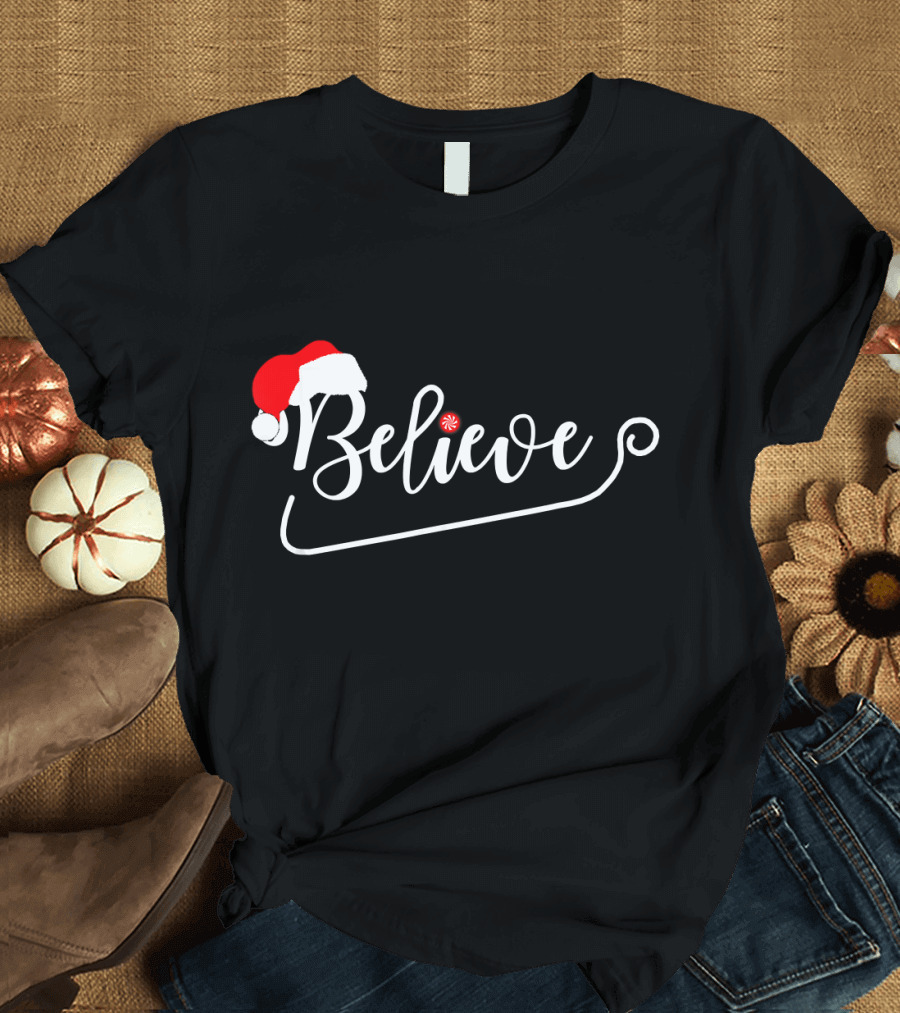 Believe Christmas Santa Xmas T-Shirt