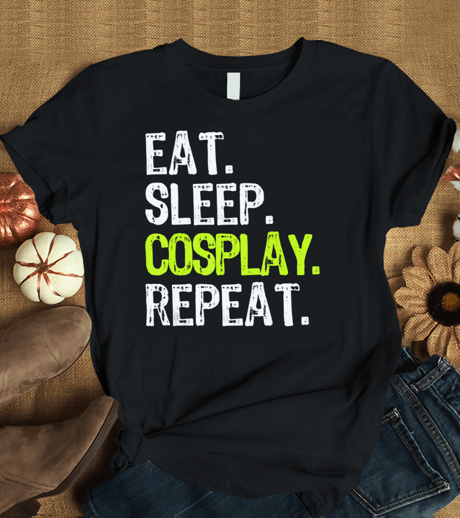 Eat Sleep Cosplay Repeat Cosplayer Cosplayin T-Shirt