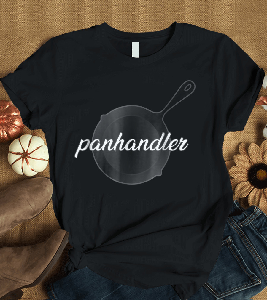 Panhandler Funny Cooking Chef Frying Pan Panhan T-Shirt
