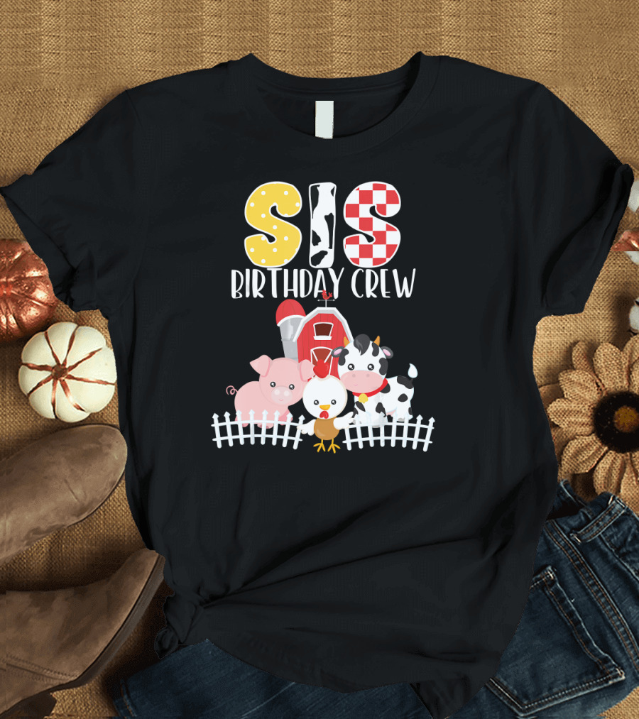 Sis Birthday Crew Barnyard Farm Animals Party Bash T-Shirt