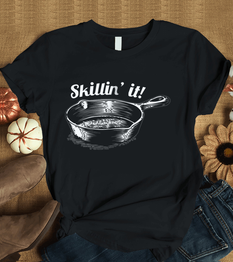 Skillin It Skillet Cast Iron Fun T-Shirt