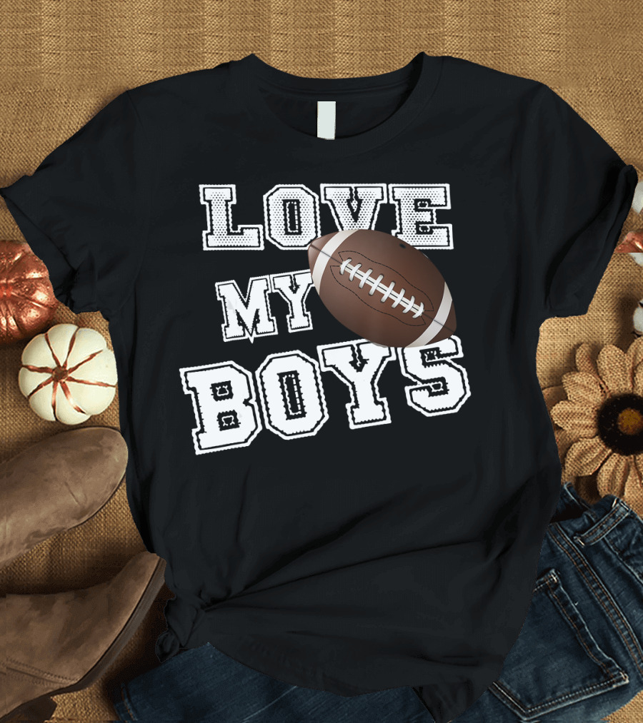 Love My Boys Football T-Shirt