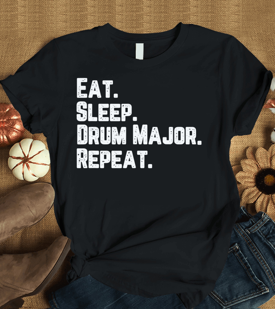 Eat Sleep Drum Major Repeat T-Shirt