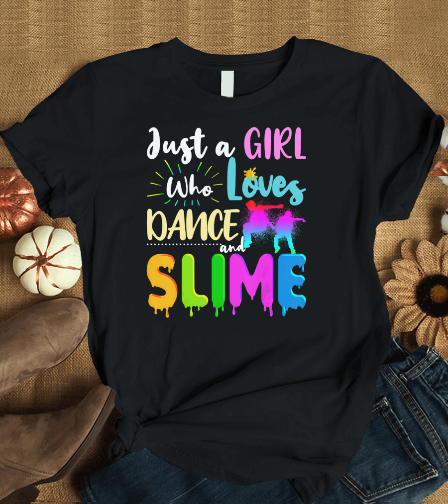 Just A Girl Who Loves Dance and Colorful Dripping Slime T-Shirt