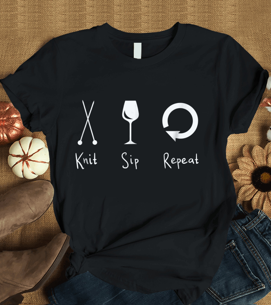 Knit Knitting Wine Sip Repeat Yarn Croc Knit Sip Repeat T-Shirt
