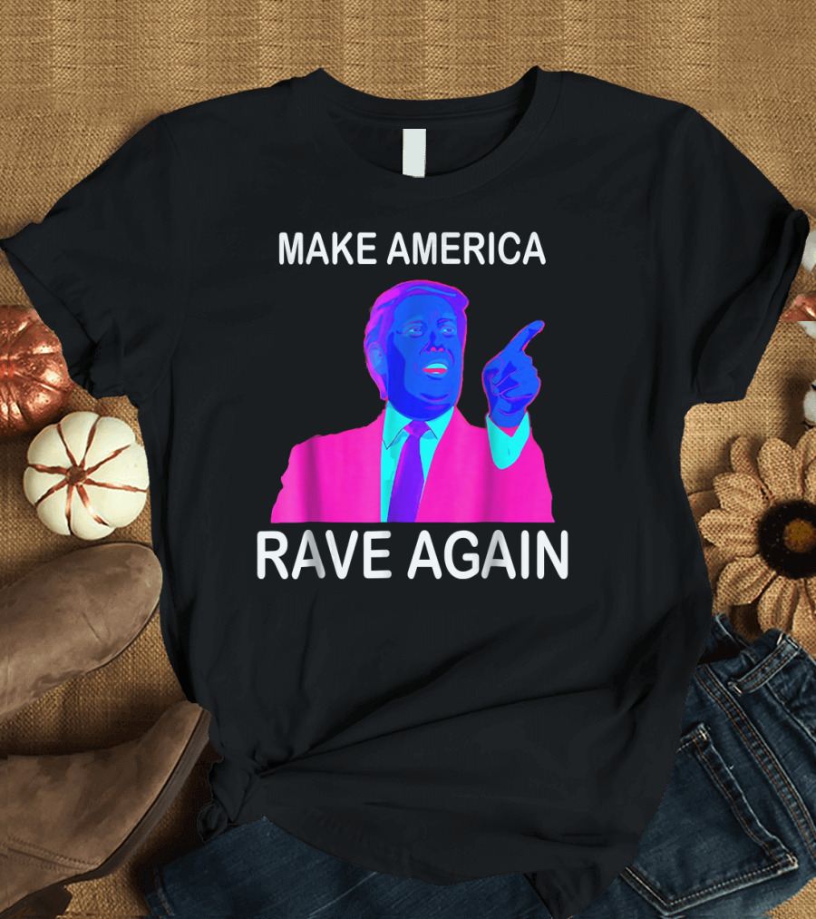Make America Rave Again Funny EDM Trump Neon Pop T-Shirt