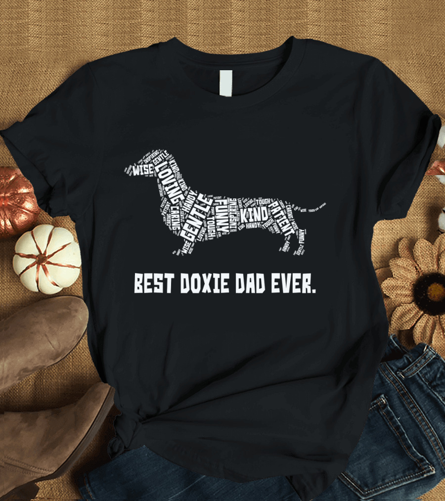 Best Doxie Dad Ever Loving Gentle Wise Father's Day T-Shirt