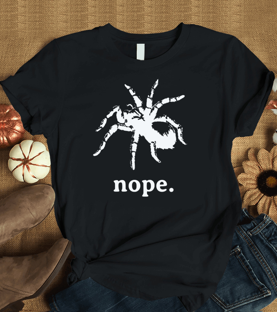 Nope Funny I Hate Spiders Shirt with Large Tarantula T-Shirt