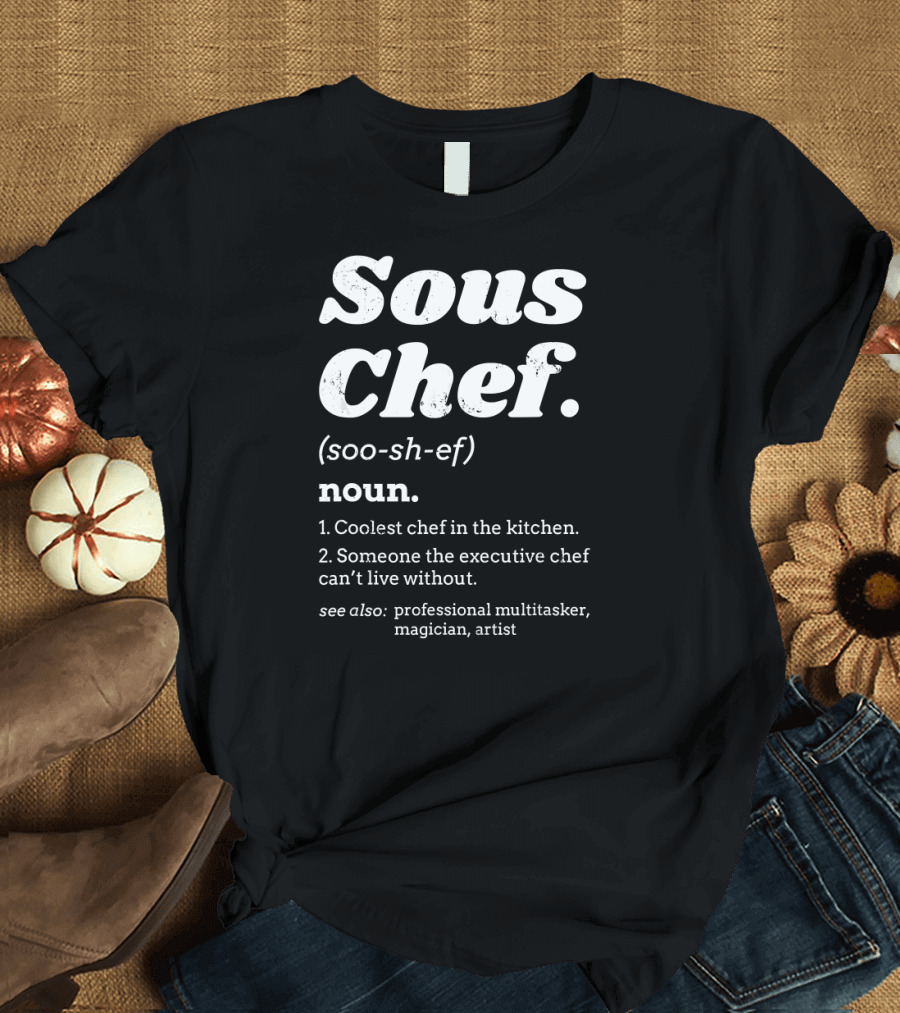 Sous Chef Coolest Kitchen Multitasker Magician Artist Funny Definition T-Shirt