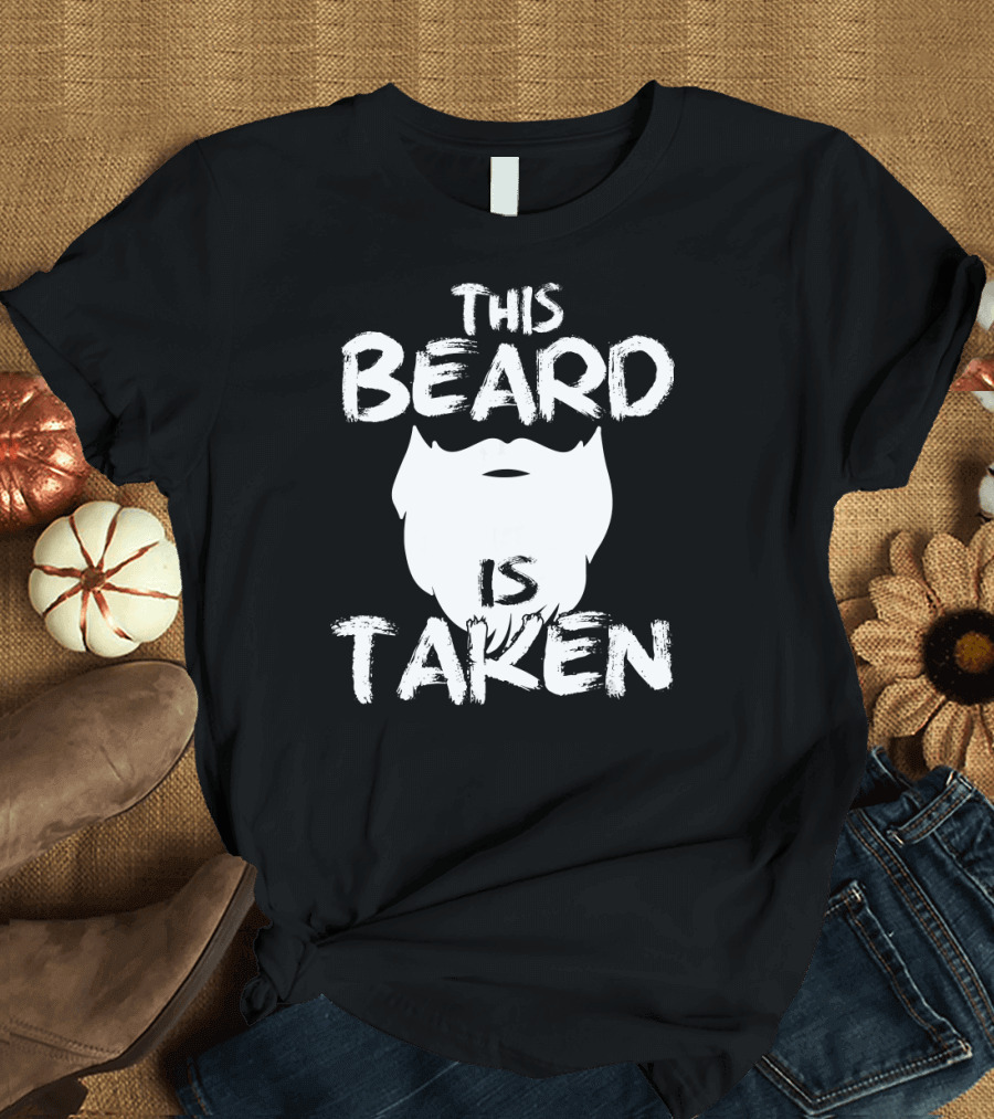 This Beard is Taken Bearded Boyfriend T-Shirt
