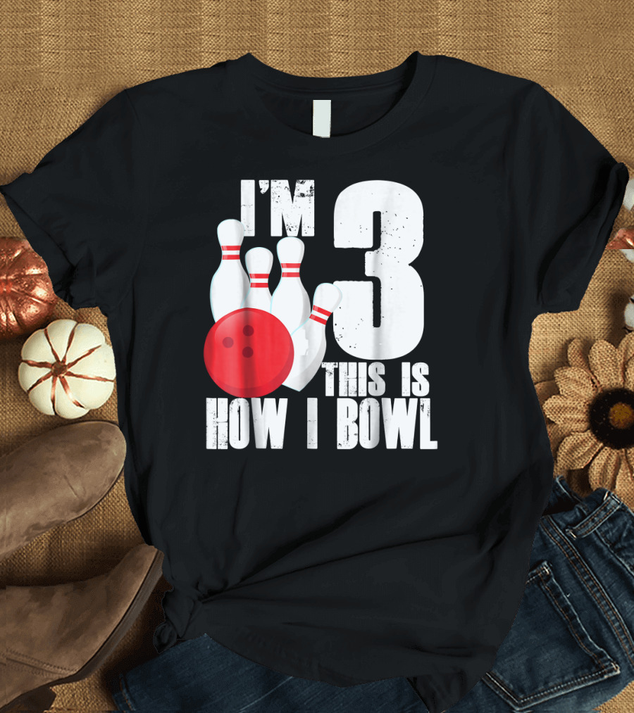 I'm 3 This Is How I Bowl 3rd Birthday Bowling T-Shirt