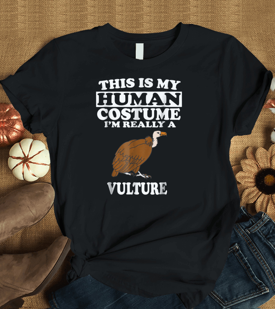This Is My Human Costume I'm Really A Vulture T-Shirt