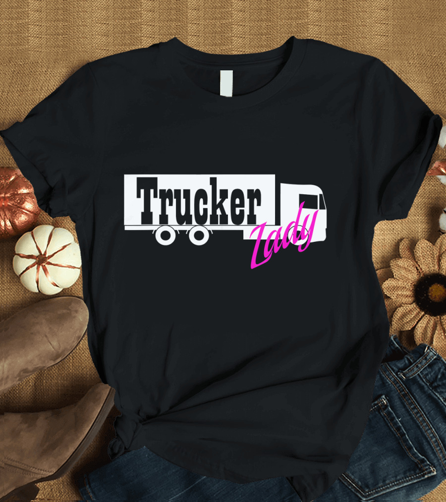 Trucker Lady Truck Driver Female Power T-Shirt