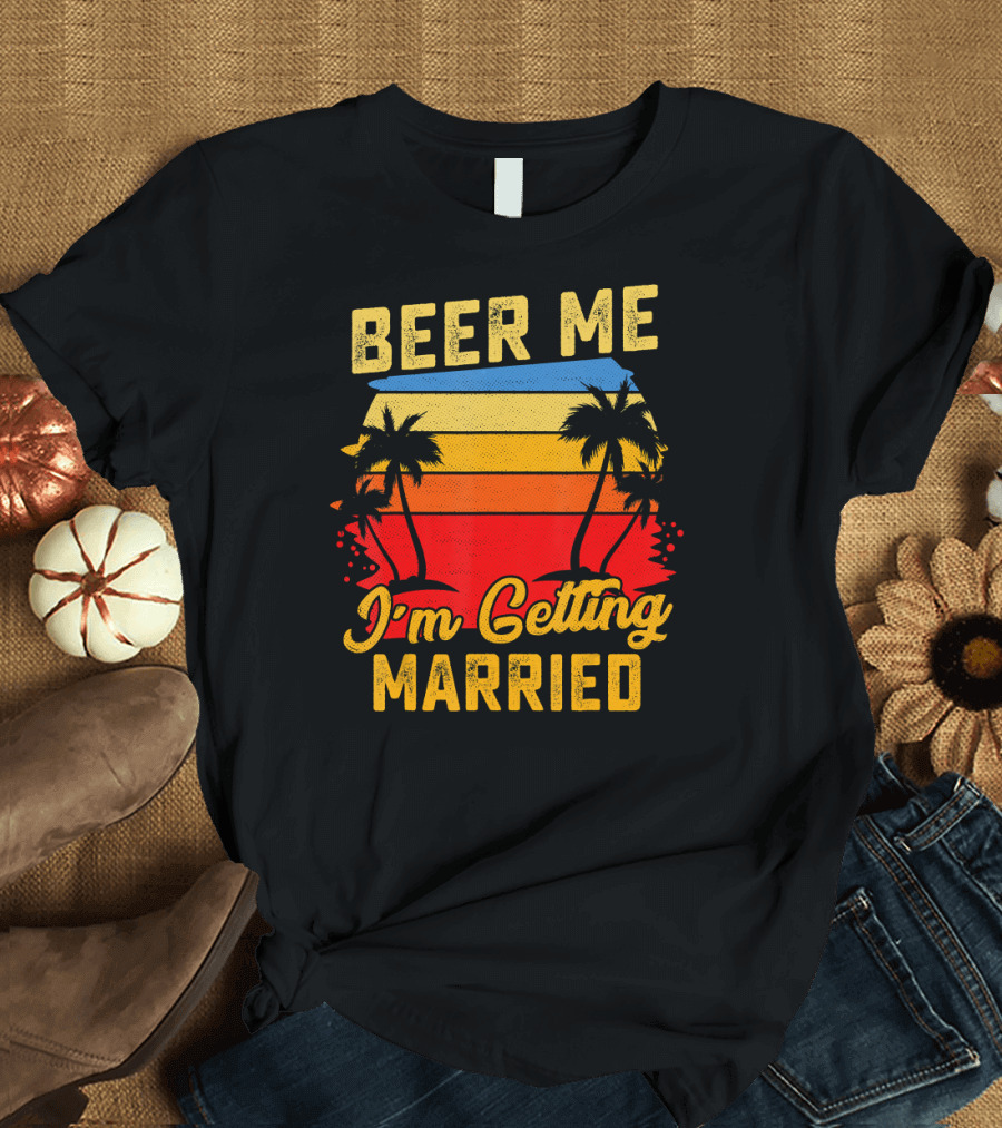 Beer Me I'm Getting Married Sunset Palm Trees T-Shirt