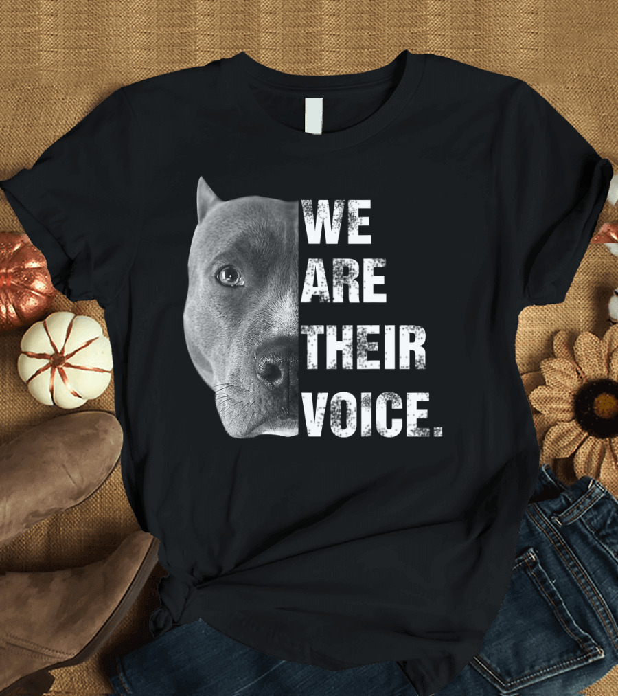 We Are Their Voice Pitbull Advocacy Awareness T-Shirt