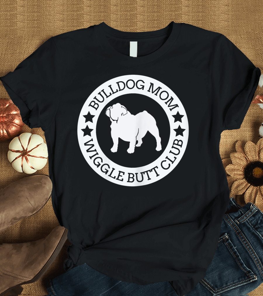 Bulldog Mom Wiggle Butt Club T-Shirt