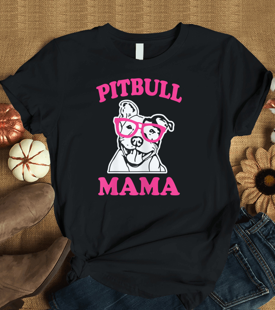Pitbull Mama Funny Pit Bull Glasses T-Shirt