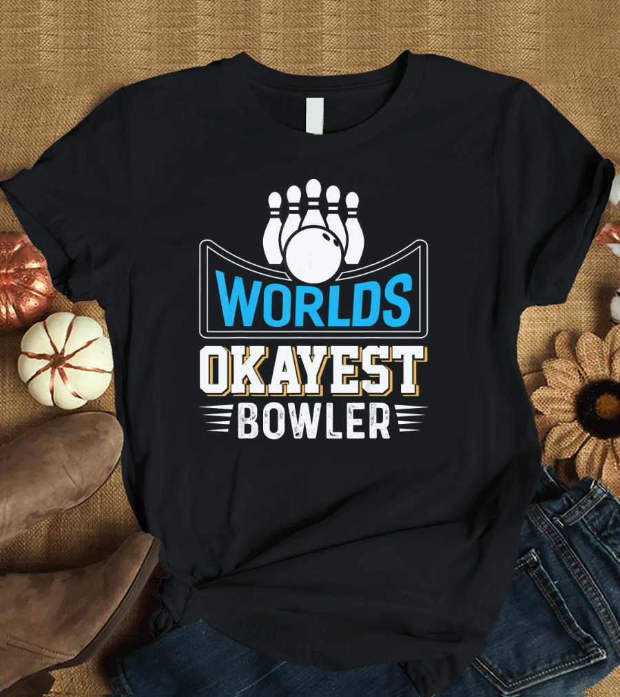 Worlds Okayest Bowler Bowling Pins and Ball Humor T-Shirt