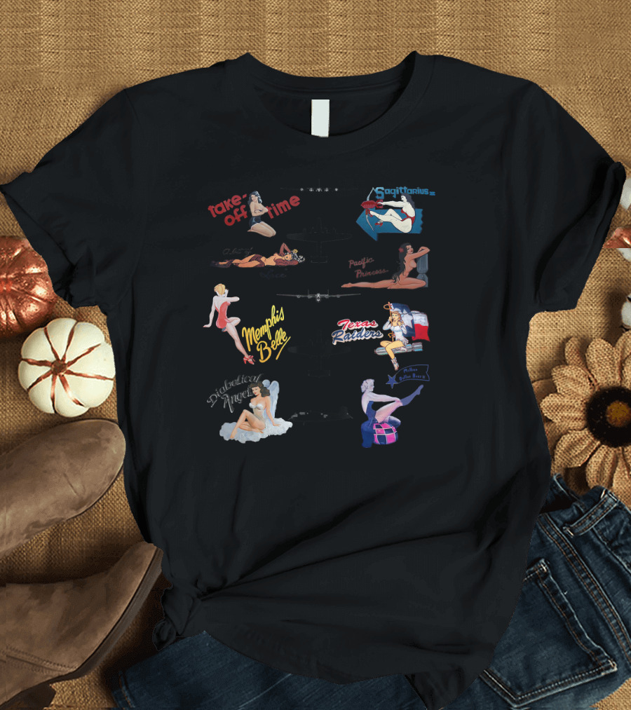Take Off Time Sagittarius Yankee Pacific Princess Memphis Belle Texas Raiders Sophisticated Hussy Lucky Thirteen T-Shirt