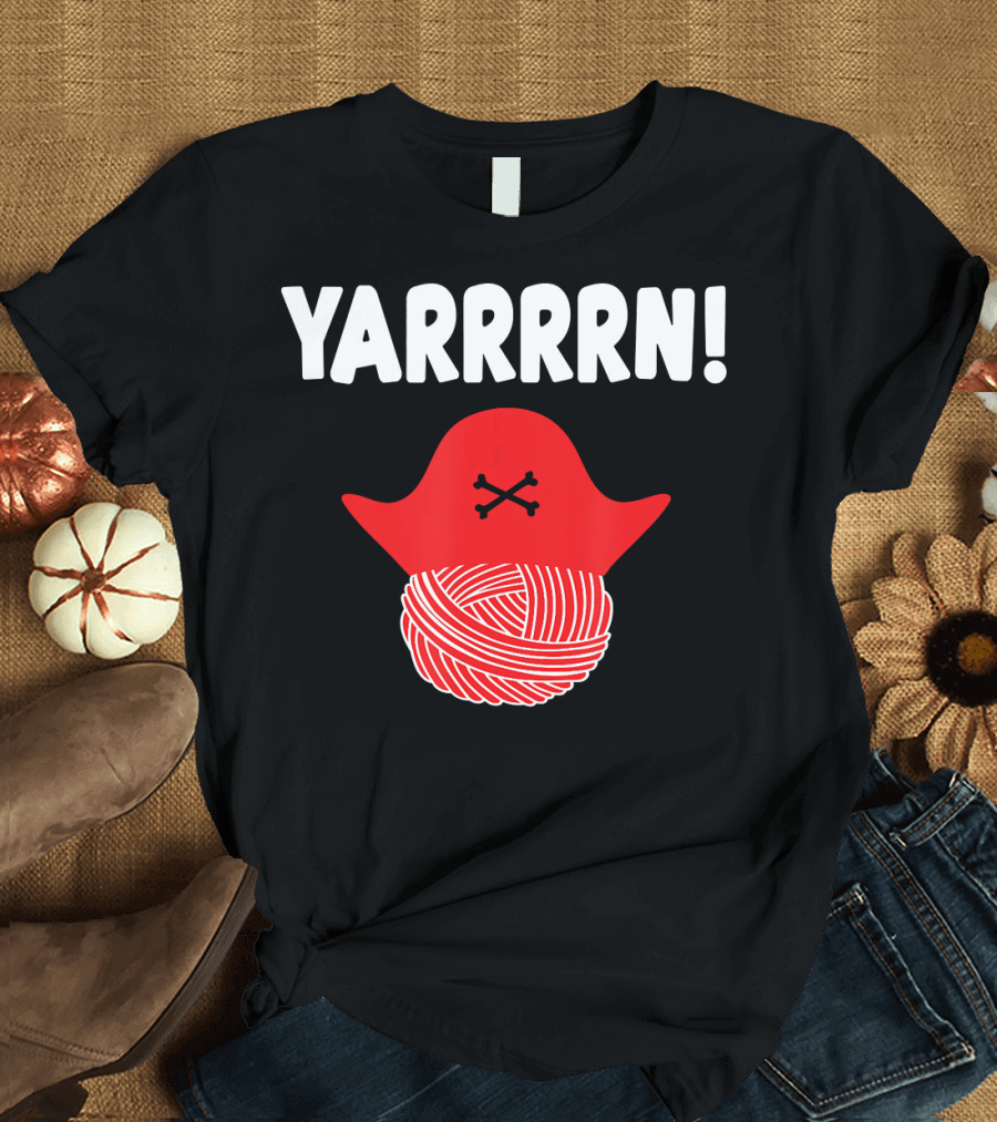 Yarrrrn Pirate Knitting Yarn Ball with Crossbones Hat T-Shirt