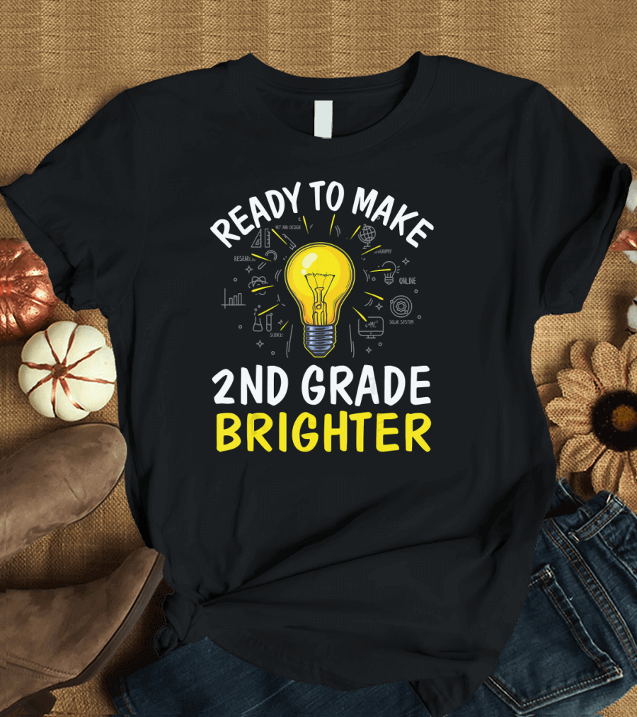 Ready to Make 2nd Grade Brighter T-Shirt